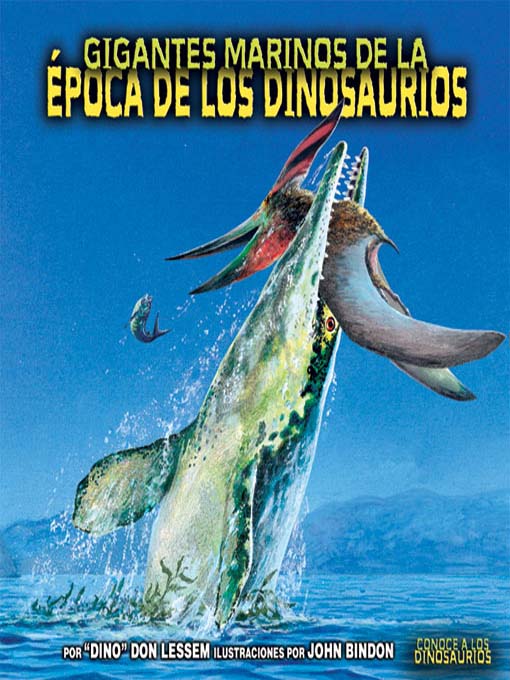 Title details for Gigantes marinos de la época de los dinosaurios (Sea Giants of Dinosaur Time) by Don Lessem - Available